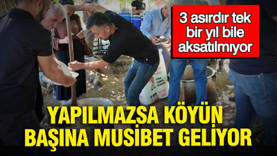 3 asırdır tek bir yıl bile aksatılmıyor: Yapılmazsa köyün başına musibet geliyor