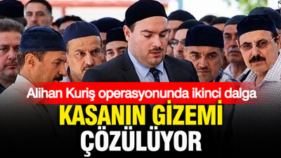 Alihan Kuriş operasyonunda ikinci dalga: Kasanın gizemi çözülüyor