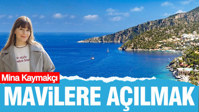 Mavilere açılmak...