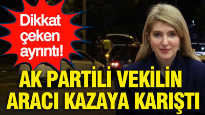 AK Partili vekilin makam aracı kazaya karıştı: Dikkat çeken ayrıntı