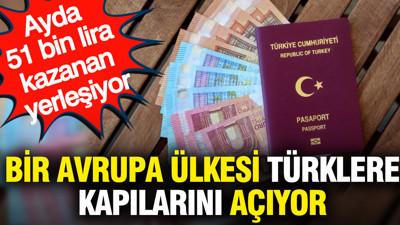Bir Avrupa ülkesi Türklere vize kapılarını açıyor: Ayda 51 bin lira kazanan yerleşiyor