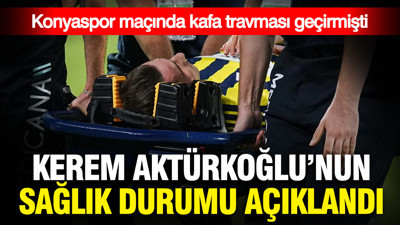 Fenerbahçe Kerem Aktürkoğlu'nun sağlık durumu açıkladı