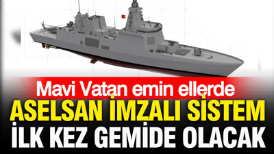 Mavi Vatan emin ellerde: ASELSAN imzalı sistem ilk kez gemide olacak