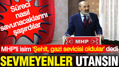 MHP'li isim 'Şehit, gazi sevicisi oldular' dedi: Sevmeyenler utansın