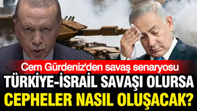 Türkiye-İsrail savaşı olursa savaş cepheleri nasıl olacak? Cem Gürdeniz açıkladı
