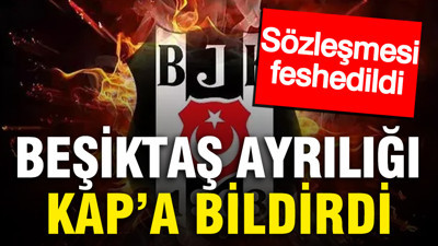 Beşiktaş ayrılığı KAP'a bildirdi: Sözleşmesi feshedildi