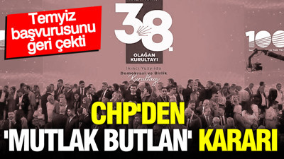CHP'den 'Mutlak butlan' kararı: Temyiz başvurusunu geri çekti