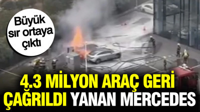 4.3 Milyon araç geri çağrıldı, yanan Mercedes’in ardındaki sır