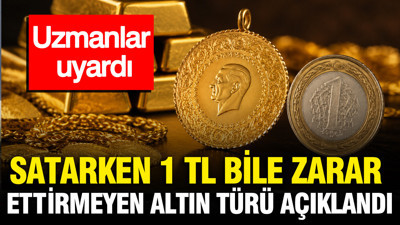 Satarken 1 TL bile zarar ettirmeyen altın türü belli oldu: Uzmanlar uyardı