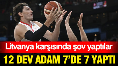 12 Dev Adam 7’de 7 yaptı: Litvanya karşısında şov yaptı