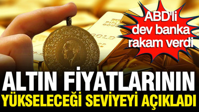 ABD'li banka altın fiyatlarının yükseleceği rekor seviyeyi açıkladı (28 Ağustos)
