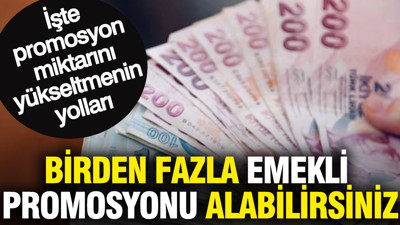 Birden fazla emekli promosyonu alabilirsiniz: İşte promosyon miktarını yükseltmenin yolları