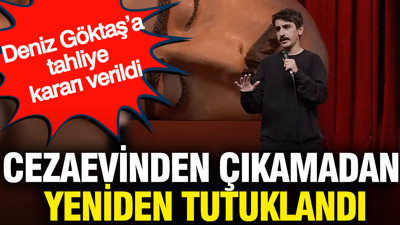 Deniz Göktaş’a tahliye kararı verildi: Cezaevinden çıkamadan yeniden tutuklandı