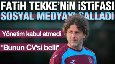 Fatih Tekke'nin istifası sosyal medyayı salladı: "Bunun CV'si belli"