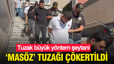 Tuzak büyük, yöntem şeytani: ‘Masöz’ tuzağı çökertildi