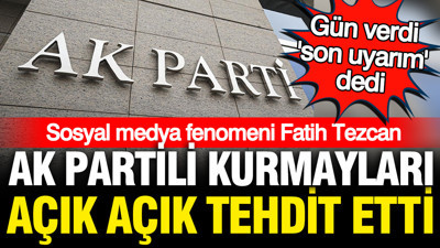 Fatih Tezcan isim verdi, AK Partilileri tehdit etti