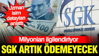 SGK değişikliğe gitti, artık ücretler ödenmeyecek: Uzman isim detayları anlattı