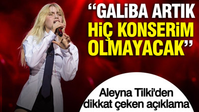 Aleyna Tilki'den dikkat çeken açıklama: "Galiba artık hiç konserim olmayacak"