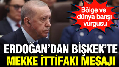 Erdoğan’dan Mekke İttifakı mesajı: Bölge ve dünya barışı vurgusu
