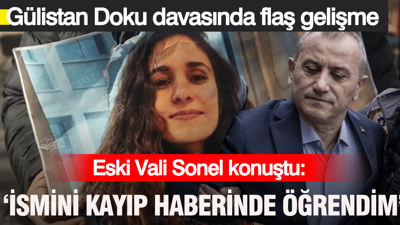 Eski Vali Sonel'den Gülistan Doku açıklaması: İsmini kayıp haberinde öğrendim