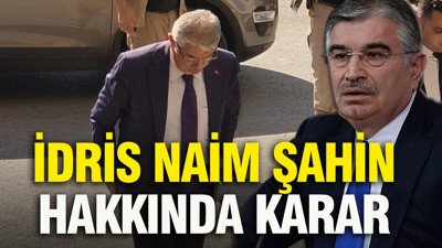 İdris Naim Şahin hakkında karar