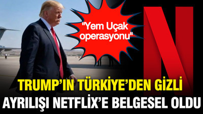 Trump’ın Türkiye’den gizli ayrılışı Netflix’e belgesel konusu oldu: "Yem Uçak operasyonu"