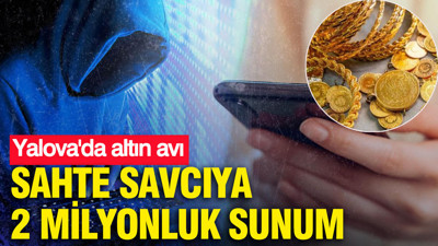 Sahte savcıya 2 milyonluk sunum: Yalova'da altın avı