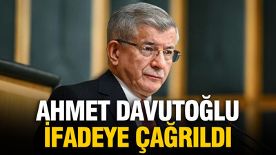 Ahmet Davutoğlu ifadeye çağrıldı