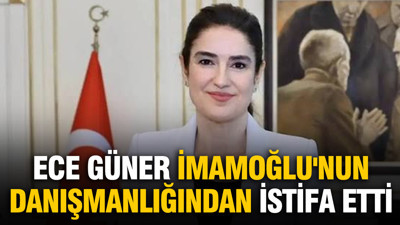 Ahbap soruşturmasında tutuklanan Ece Güner İmamoğlu'nun danışmanlığından istifa etti