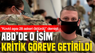“Kovid aşısı 28 askeri öldürdü” demişti: ABD’de kritik göreve getirildi