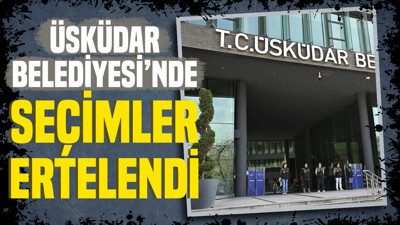 Üsküdar Belediye Başkan vekilliği seçimi ertelendi
