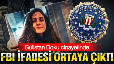 Gülistan Doku cinayetinde FBI sorgusunda itiraf: Cesedi bagaja taşıdık