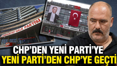 CHP'den YENİ Parti'ye YENİ Parti'den CHP'ye geçti