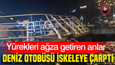 Yürekleri ağza getiren anlar: Deniz otobüsü iskeleye çarptı