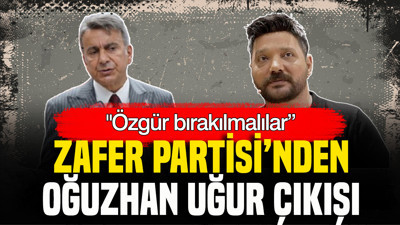 Zafer Partisi’nden Oğuzhan Uğur çıkışı: “Özgür bırakılmalılar”