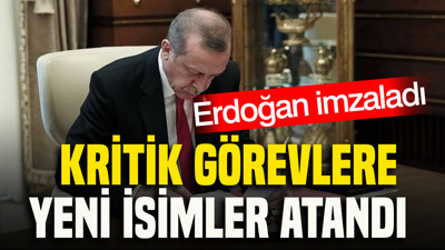 Erdoğan imzaladı: Kritik görevlere yeni isimler atandı