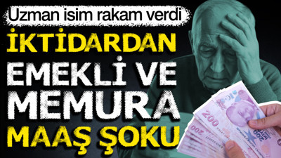 İktidardan emekli ve memura maaş zammı şoku