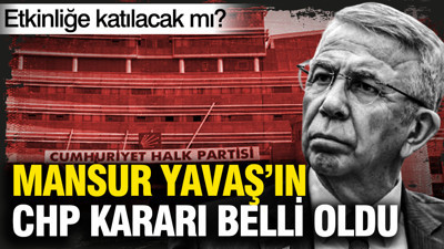 Mansur Yavaş'ın CHP kararı belli oldu: Etkinliğe katılacak mı?
