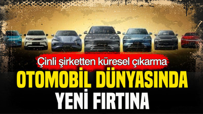 Otomobil dünyasında yeni fırtına: Çinli şirketten küresel çıkarma
