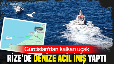 Gürcistan'dan kalkan küçük uçak Rize'de denize acil iniş yaptı