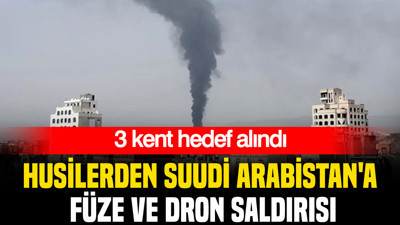 Husilerden Suudi Arabistan'a füze ve dron saldırısı: 3 kent hedef alındı
