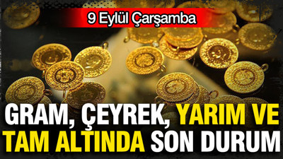 Kapalıçarşı'da altın fiyatları değişti: Gram altın, çeyrek altın bu gün ne kadar? (9 Eylül)