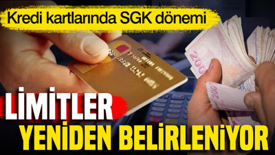 Kredi kartlarında SGK dönemi: Limitler yeniden belirleniyor