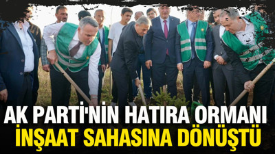 AK Parti'nin hatıra ormanı 9 ay geçmeden inşaat sahasına dönüştü