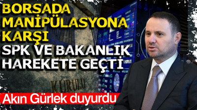 Akın Gürlek duyurdu: Borsa'da manipülasyona karşı SPK ve Bakanlık iş birliği