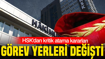 HSK'dan kritik atama kararları: Görev yerleri değişti