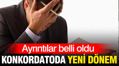 Konkordatoda yeni dönem: Ayrıntılar belli oldu