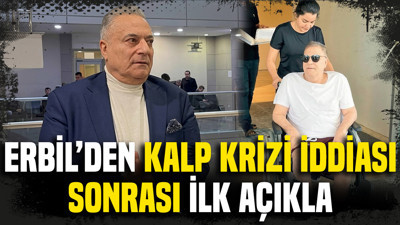 Mehmet Ali Erbil'in sağlık durumu hakkında açıklama