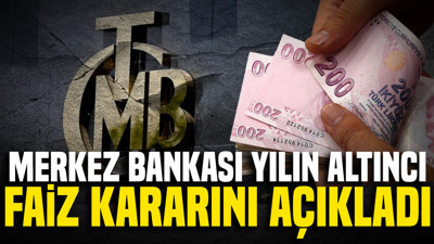 Merkez Bankası yılın altıncı faiz kararını açıkladı