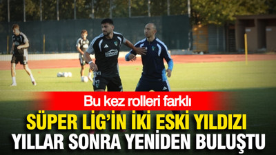 Süper Lig'in iki eski yıldızı yıllar sonra yeniden buluştu: Bu kez rolleri farklı